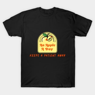 An Apple A Day Keeps A Patient Away - Medical Student in Medschool T-Shirt